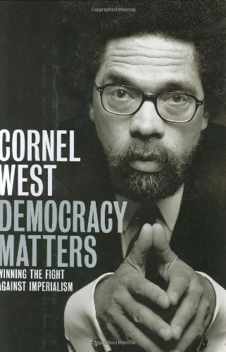 Democracy Matters: Winning the Fight Against Imperialism by Cornel West