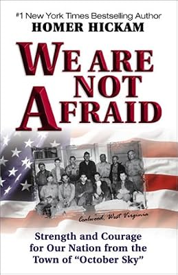 We Are Not Afraid: Strength and Courage from the Town That Inspired the #1 Bestseller and Award-Winning Movie "October Sky"