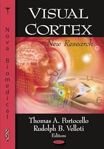Visual Cortex: New Research by Thomas A. Portocello