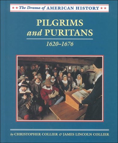 Pilgrims and Puritans: 1620-1676 (Drama of American History) by Christopher Collier
