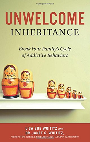 Unwelcome Inheritance: Break Your Family's Cycle of Addictive Behaviors by Lisa   Sue Woititz 
			
			
		
		
		
       	 
       		
       			,