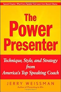 The Power Presenter: Technique, Style, and Strategy from America's Top Speaking Coach by Jerry Weissman