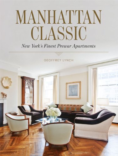 Manhattan Classic: New York's Finest Prewar Apartments by Geoffrey Lynch