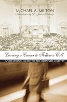 Leaving a Career to Follow a Call - by Michael A. Milton (book cover)