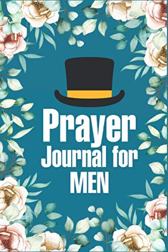 Prayer Journal for Men: A Faith-Based Guided Journal for Man, Floral Personal Prayer Journal To Write In (120 Pages, 6"x9"), A Private Diary for Personal Prayer by Syed Publication