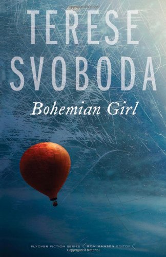 Bohemian Girl (Flyover Fiction) by Terese Svoboda