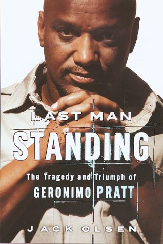 Last Man Standing: The Tragedy and Triumph of Geronimo Pratt by Jack Olsen