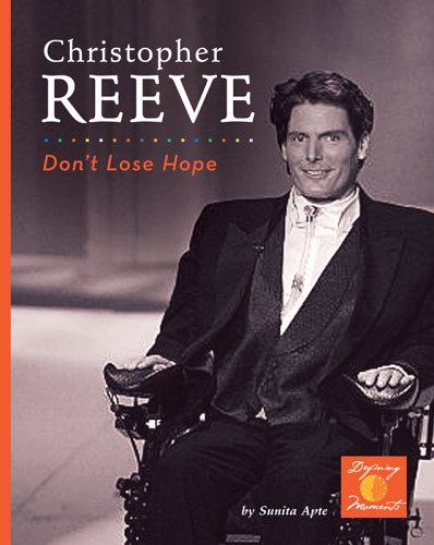 Christopher Reeve: Don't Lose Hope! (Defining Moments) by Sunita Apte
