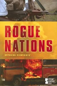 Rogue Nations (Opposing Viewpoints) by Louise Gerdes