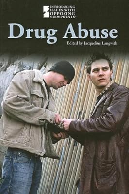 Drug Abuse (Introducing Issues with Opposing Viewpoints)