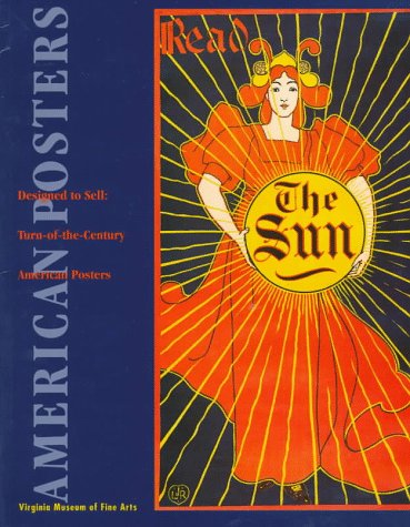 Designed to Sell: Turn-Of-The Century American Posters in the Virginia Museum of Fine Arts by Frederick R. Brandt