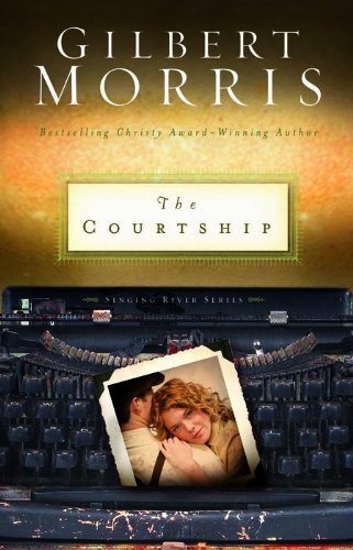 The Courtship (Singing River Series Book 4) by Gilbert Morris