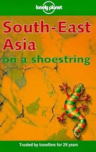 Lonely Planet South-East Asia on a Shoestring (10th ed) by China Williams