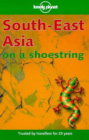 Lonely Planet South-East Asia on a Shoestring (10th ed) by China Williams