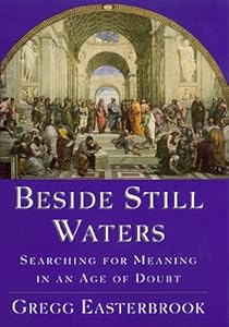 Beside Still Waters: Searching for Meaning in an Age of Doubt