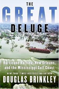 The Great Deluge: Hurricane Katrina, New Orleans, and the Mississippi Gulf Coast