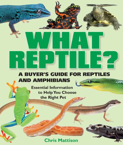 What Reptile?: A Buyer's Guide for Reptiles and Amphibians by Chris Mattison