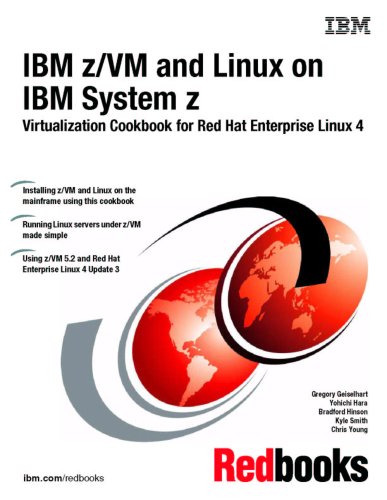 IBM Z/Vm and Linux on IBM System Z: Virtualization Cookbook for Red Hat Enterprise Linux 4 by IBM Redbooks