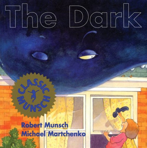 The Dark (Classic Munsch) by Michael Martchenko