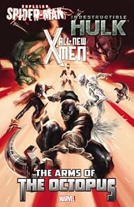 All-New X-Men/Indestructible Hulk/Superior Spider-Man: The Arms of the Octopus