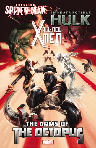 All-New X-Men/Indestructible Hulk/Superior Spider-Man: The Arms of the Octopus by Marvel Comics