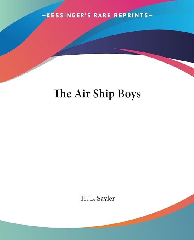 The Air Ship Boys by H L Sayler