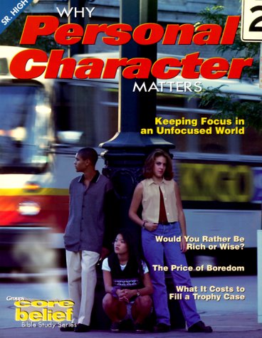 Why Personal Character Matters (Core Belief Bible Study) by Anonymous