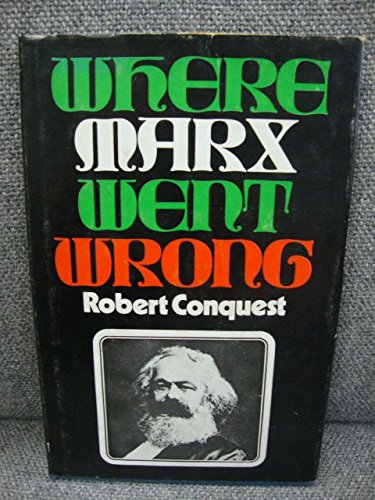 Where Marx went wrong by Robert Conquest