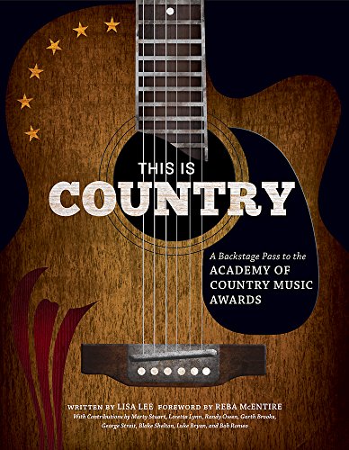 This Is Country: A Backstage Pass to the Academy of Country Music Awards by Lisa Lee