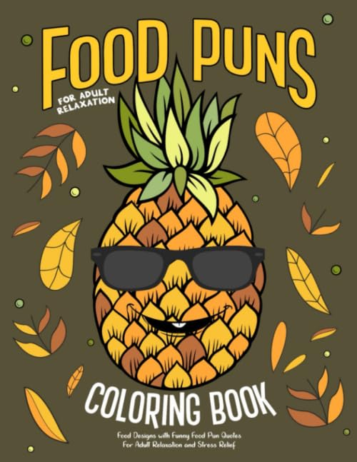 Food Puns Coloring Book: Food Designs with Funny Food Pun Quotes for Adult Relaxation and Stress Relief: Fun Hilarious Puns about Food Coloring Gag Gift Book for Food Lovers by Suite 925 Design