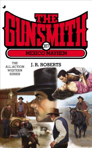 The Gunsmith 387: Mexico Mayhem by J. R. Roberts