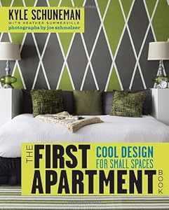 The First Apartment Book: Cool Design for Small Spaces by Kyle Schuneman