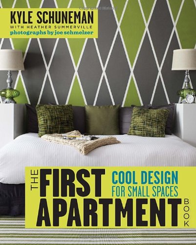 The First Apartment Book: Cool Design for Small Spaces by Kyle Schuneman