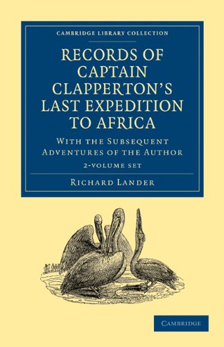 Records of Captain Clapperton's Last Expedition to Africa 2 Volume Set: With the Subsequent Adventures of the Author (Cambridge Library Collection - African Studies) by Richard Lander