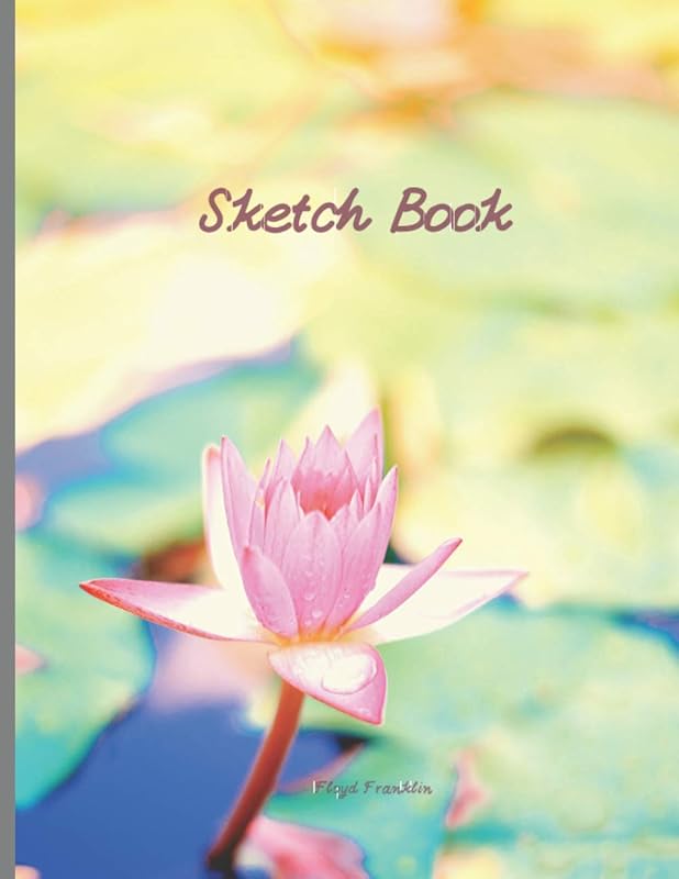 Sketch Book: Flower Cover with Blank Paper for Drawing, Writing, Painting, Sketching, or Doodling by Floyd Franklin