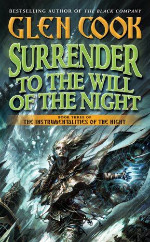 Surrender to the Will of the Night (Instrumentalities of the Night) by Glen Cook