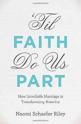 'Til Faith Do Us Part: How Interfaith Marriage is Transforming America
