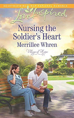 Nursing the Soldier's Heart by Merrillee Whren