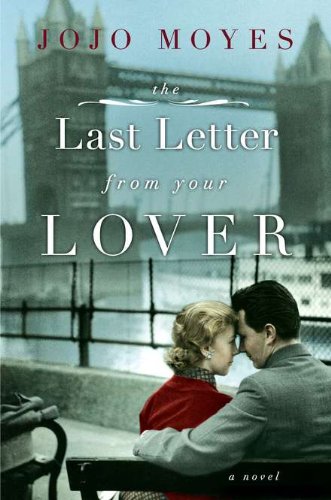 The Last Letter from Your Lover: A Novel by Jojo Moyes