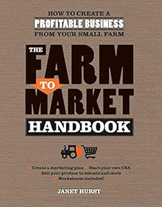 The Farm to Market Handbook: How to create a profitable business from your small farm
