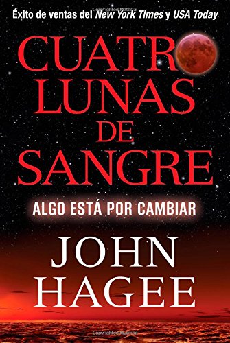 Cuatro Lunas de Sangre: Algo Est&aacute; Por Cambiar by John Hagee