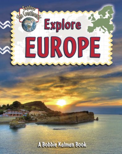 Explore Europe (Explore the Continents) by Molly Aloian