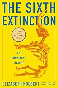 The Sixth Extinction: An Unnatural History by Elizabeth Kolbert