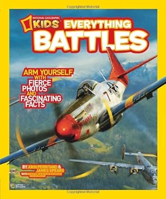 National Geographic Kids Everything Battles: Arm Yourself with Fierce Photos and Fascinating Facts