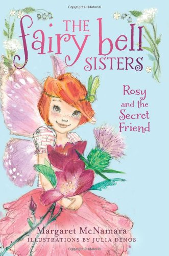 The Fairy Bell Sisters #2: Rosy and the Secret Friend by Margaret McNamara