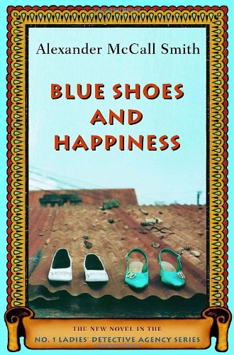 Blue Shoes and Happiness (No. 1 Ladies Detective Agency, Book 7) by Alexander McCall Smith