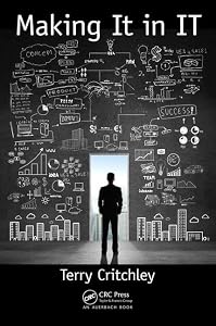 Making It in IT (Your Passport to a successful IT career) by Terry Critchley