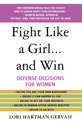Fight like a girl-- and win by Lori Hartman Gervasi