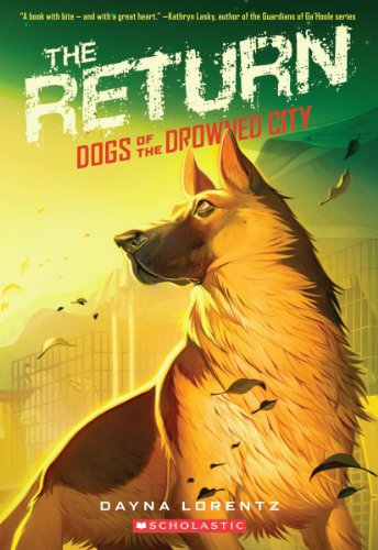 Dogs of the Drowned City #3: The Return by Dayna Lorentz