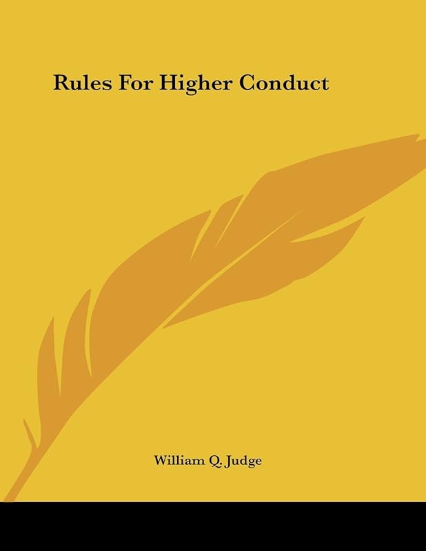 Rules for Higher Conduct by William Q. Judge
